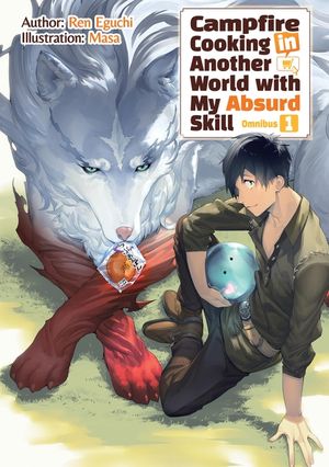 Campfire Cooking in Another World with My Absurd Skill: Omnibus 1 (Light Novel) image number 0