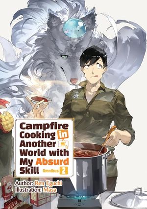 Campfire Cooking in Another World with My Absurd Skill: Omnibus 2 (Light Novel) image number 0