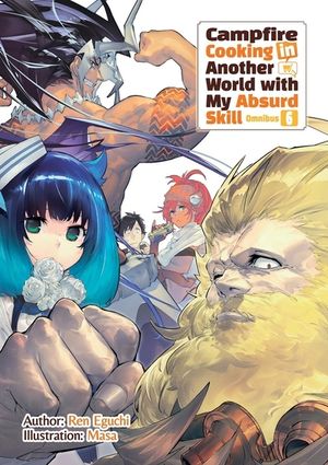 Campfire Cooking in Another World with My Absurd Skill: Omnibus 6 (Light Novel) image number 0