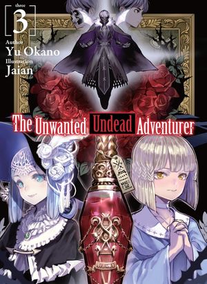 The Unwanted Undead Adventurer (Light Novel): Volume 3 image number 0