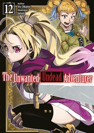 The Unwanted Undead Adventurer: Volume 12 (Light Novel) image number 0