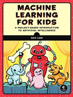 Machine Learning for Kids: A Project-Based Introduction to Artificial Intelligence image number 0