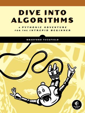 Dive Into Algorithms: A Pythonic Adventure for the Intrepid Beginner image number 0