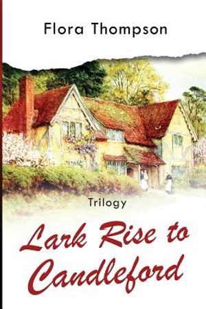 Lark Rise to Candleford - Trilogy: Lark Rise, Over to Candleford and Candleford Green image number 0