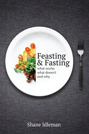 Feasting & Fasting: What Works, What Doesn't, and Why image number 0
