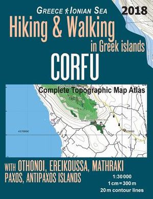 Corfu Complete Topographic Map Atlas 1: 30000 Greece Ionian Sea Hiking & Walking in Greek Islands with Othonoi, Ereikoussa, Mathraki, Paxos, Antipaxos image number 0