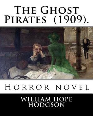 The Ghost Pirates (1909). By: William Hope Hodgson: Horror novel image number 0