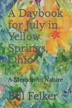 A Daybook for July in Yellow Springs, Ohio: A Memoir in Nature image number 0