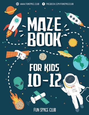Maze Books for Kids 10-12: Amazing Maze for Kids Adventure & Lost in the Space image number 0
