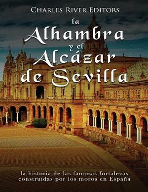 La Alhambra y el Alc&aacute;zar de Sevilla: la historia de las famosas fortalezas construidas por los moros en Espa&ntilde;a image number 0