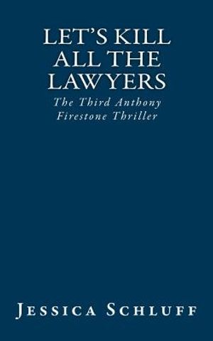 Let's Kill All The Lawyers: The Third Anthony Firestone Thriller image number 0