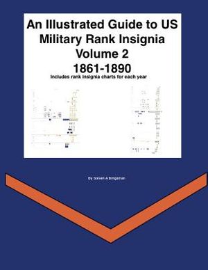 An Illustrated Guide to Us Military Rank Insignia Volume 2 1861-1890 image number 0