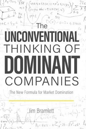 The Unconventional Thinking of Dominant Companies: The New Formula for Market Dominance image number 0