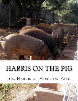 Harris on the Pig: The Breeding, Rearing, Management and Improvement of Swine image number 0