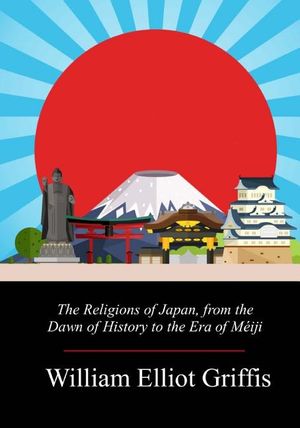 The Religions of Japan, from the Dawn of History to the Era of M&eacute;iji image number 0