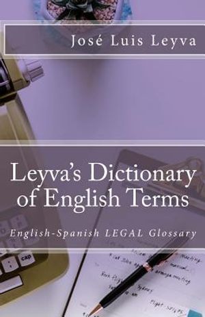 Leyva's Dictionary of Legal Terms: English-Spanish Legal Glossary image number 0