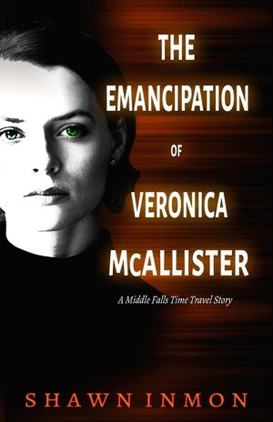 The Emancipation of Veronica McAllister: A Middle Falls Time Travel Story image number 0