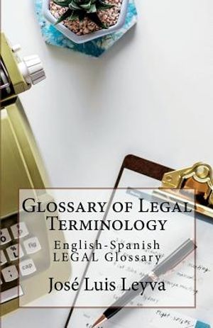 Glossary of Legal Terminology: English-Spanish LEGAL Glossary image number 0