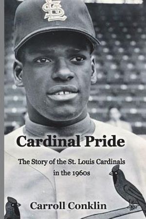 Cardinal Pride: The Story of the St. Louis Cardinals in the 1960s image number 0