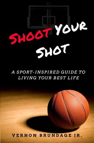 Shoot Your Shot: A Sport-Inspired Guide To Living Your Best Life image number 0