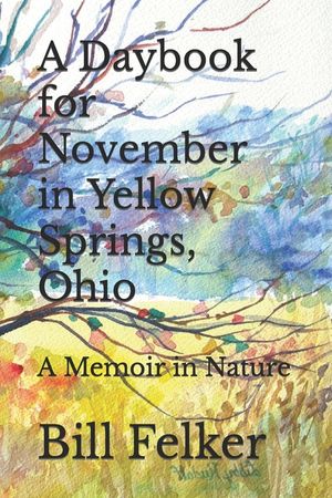 A Daybook for November in Yellow Springs, Ohio: A Memoir in Nature image number 0