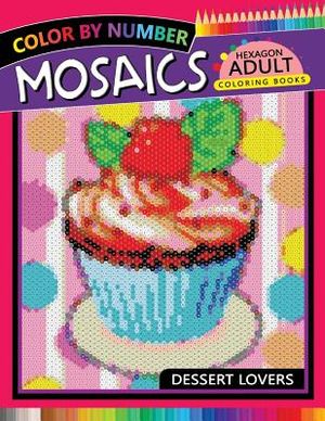 Dessert Lovers Mosaics Hexagon Coloring Books: Color by Number for Adults Stress Relieving Design image number 0