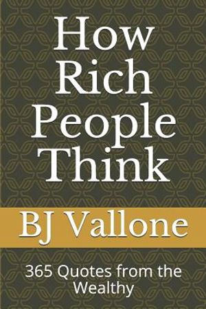 How Rich People Think: 365 Quotes from the Wealthy image number 0