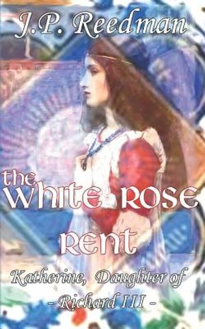 The White Rose Rent: Katherine, Daughter of Richard III image number 0