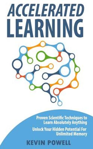 Accelerated Learning: Proven Scientific Techniques to Learn Absolutely Anything: Unlock Your Hidden Potential for Unlimited Memory image number 0