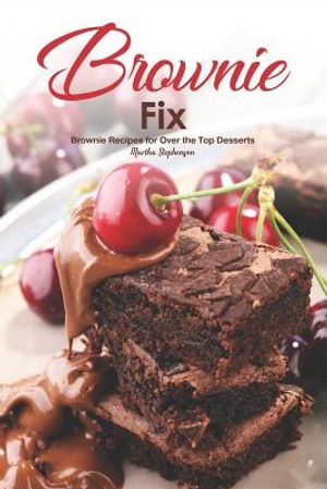 Brownie Fix: Brownie Recipes for Over the Top Desserts image number 0