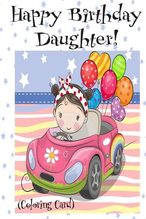 HAPPY BIRTHDAY DAUGHTER! (Coloring Card): Personalized Birthday Card for Girls! image number 0
