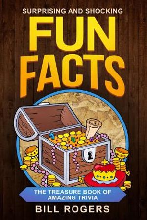 Surprising and Shocking Fun Facts: : The Treasure Book of Amazing Trivia image number 0
