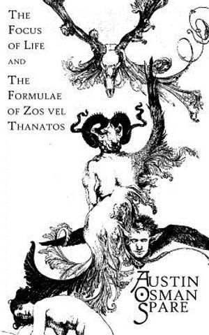 The Focus of Life: and The Formulae of Zos vel Thanatos image number 0