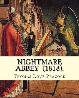 Nightmare Abbey (1818). By: Thomas Love Peacock: Gothic novella, Romance novella, Satire image number 0