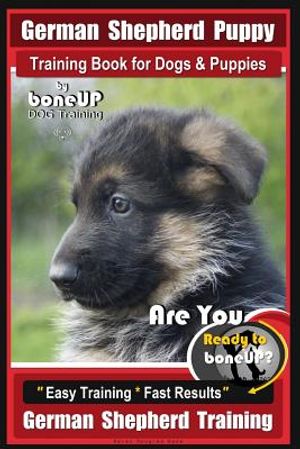 German Shepherd Puppy Training Book for Dogs & Puppies by Boneup Dog Training: Are You Ready to Boneup? Easy Training * Fast Results German Shepherd T image number 0