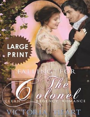 Falling for the Colonel ***Large Print Edition***: A Clean Regency Romance image number 0