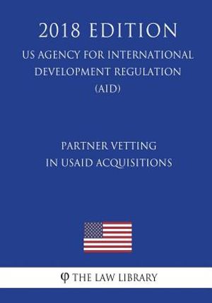 Partner Vetting in Usaid Acquisitions (Us Agency for International Development Regulation) (Aid) (2018 Edition) image number 0