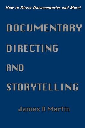 Documentary Directing and Storytelling: How to Direct Documentaries and More! image number 0