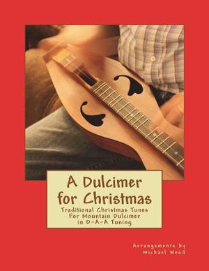 A Dulcimer for Christmas: Traditional Christmas Tunes For Mountain Dulcimer in D-A-A Tuning image number 0