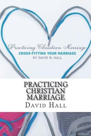 Practicing Christian Marriage: Cross-Fitting Your Marriage image number 0