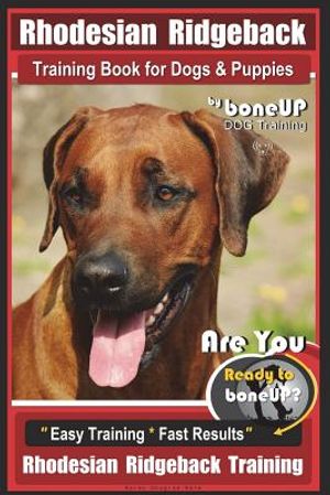 Rhodesian Ridgeback Training Book for Dogs & Puppies By BoneUP DOG Training: Are You Ready to Bone Up? Easy Training * Fast Results Rhodesian Ridgebac image number 0
