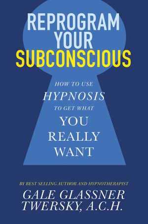 Reprogram Your Subconscious: How to Use Hypnosis to Get What You Really Want image number 0