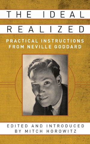 The Ideal Realized: Practical Instructions from Neville Goddard image number 0