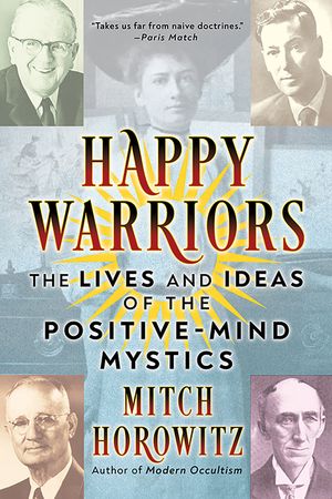 Happy Warriors: The Lives and Ideas of the Positive-Mind Mystics image number 0