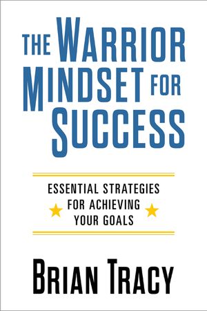 The Warrior Mindset for Success: Essential Strategies for Achieving Your Goals image number 0