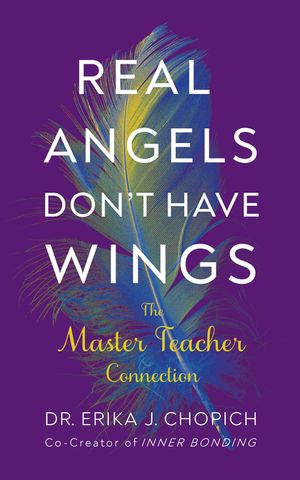 Real Angels Don't Have Wings: The Master Teacher Connection image number 0