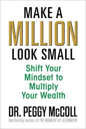 Make a Million Look Small: Shift Your Mindset to Multiply Your Wealth image number 0
