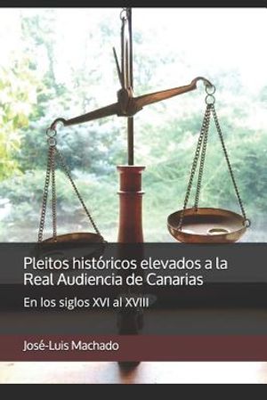 Pleitos hist&oacute;ricos elevados a la Real Audiencia de Canarias: En los siglos XVI al XVIII image number 0