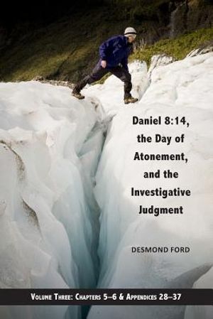 Daniel 8: 14, the Day of Atonement, and the Investigative Judgment, volume 3 image number 0