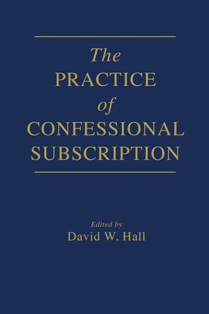 The Practice of Confessional Subscription image number 0